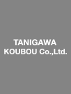 TANIGAWA KOUBOU CO.,Ltd.